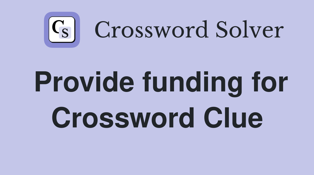 Provide funding for Crossword Clue Answers Crossword Solver